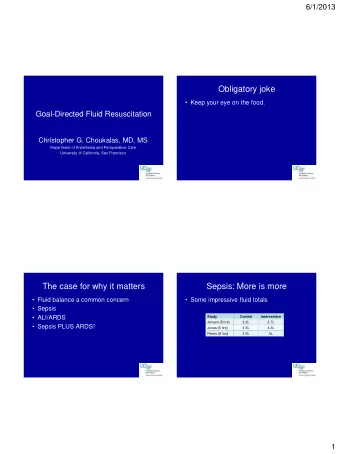 Obligatory joke  Keep your eye on the food.  Goal-Directed Fluid Resuscitation  Christopher G.