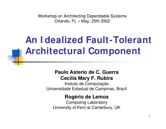 An I dealized Fault-Tolerant  Architectural Component  Paulo Asterio de C. Guerra  Ceclia Mary F.