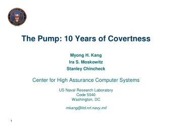 The Pump: 10 Years of Covertness  Myong H. Kang  Ira S. Moskowitz  Stanley Chincheck  Center for