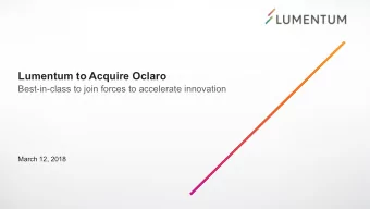 Lumentum to Acquire Oclaro  Best-in-class to join forces to accelerate innovation  March 12, 2018