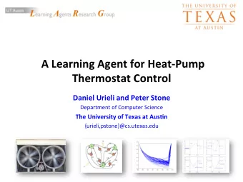 A Learning Agent for HeatPump  Thermostat Control  Daniel Urieli and Peter Stone  Department of