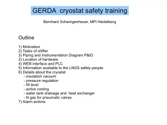 GERDA  cryostat safety training  Bernhard Schwingenheuer, MPI Heidelberg  Outline  1) Motivation