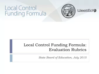 Local Control Funding Formula:  Evaluation Rubrics  State Board of Education, July 2015  Original