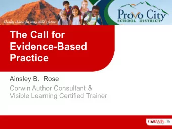The Call for  Evidence-Based  Practice  Ainsley B.  Rose  Corwin Author Consultant &amp;  Visible