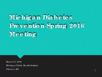 Mic higan Diabe te s  Pr  e ve ntion Spr  ing 2016  Me e ting  Ma rc h 31, 2016  Mic hig a n Pub