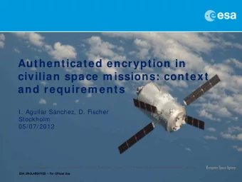 Authenticated encryption in  civilian space m issions: context  and requirem ents  I. Aguilar