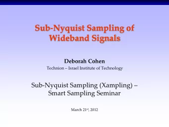 Sub-Nyquist Sampling of  Wideband Signals  Deborah Cohen Technion  Israel Institute of