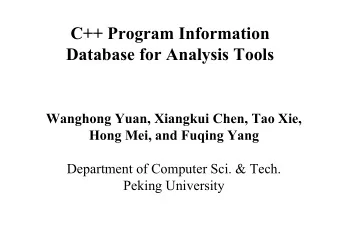 C++ Program Information  Database for Analysis Tools  Wanghong Yuan, Xiangkui Chen, Tao Xie,  Hong