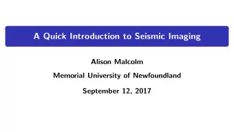 A Quick Introduction to Seismic Imaging  Alison Malcolm  Memorial University of Newfoundland