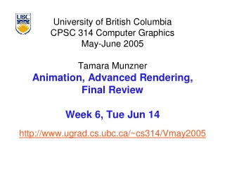 Animation, Advanced Rendering,  Final Review  Week 6, Tue Jun 14