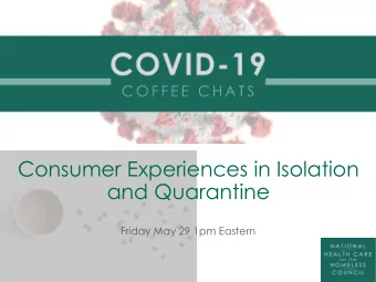 Consumer Experiences in Isolation  and Quarantine  Friday May 29 1pm Eastern  Presenters  Rodney