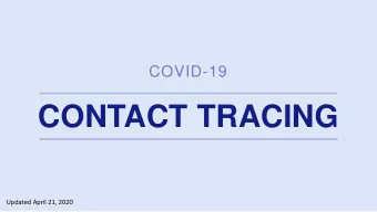 CONTACT TRACING  Updated April 21, 2020  REFRESHER  WHEN  Is It Safe  CASES NO LONGER  STRONGER