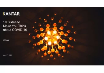 10 Slides to  Make You Think  about COVID-19  LATAM May 13 th , 2020  How the ten slides made us