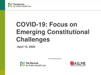 COVID-19: Focus on  Emerging Constitutional  Challenges  April 15, 2020  Co-sponsored by:  1  How