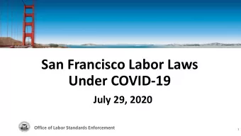 San Francisco Labor Laws  Under COVID-19  July 29, 2020  Office of Labor Standards Enforcement  1