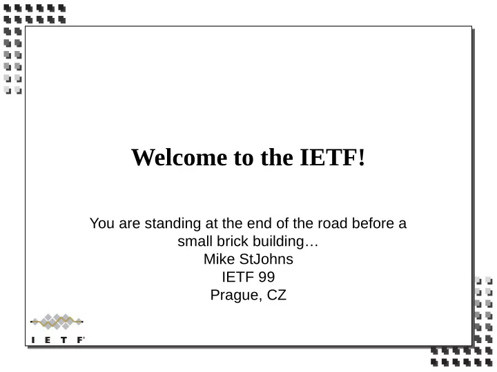 welcome to the ietf