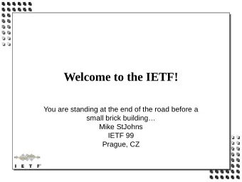 Welcome to the IETF!  You are standing at the end of the road before a  small brick building