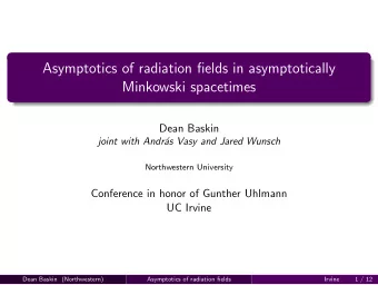 Asymptotics of radiation fields in asymptotically  Minkowski spacetimes  Dean Baskin  joint with