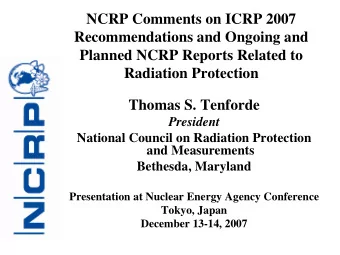 NCRP Comments on ICRP 2007  Recommendations and Ongoing and  Planned NCRP Reports Related to