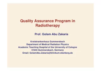 Quality Assurance Program in  Radiotherapy  Prof. Golam Abu Zakaria  .  Kreiskrankenhaus
