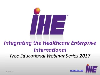 Integrating the Healthcare Enterprise  International  Free Educational Webinar Series 2017