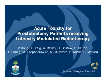 Acute Toxicity for  Acute Toxicity for  Prostatectomy Patients receiving  Prostatectomy Patients