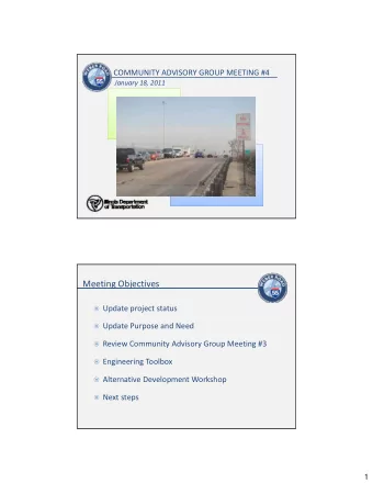 Meeting Objectives  Update project status  Update Purpose and Need  Review Community