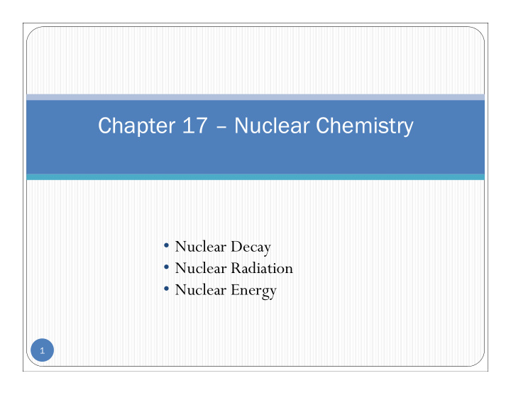chapter 17 chapter 17 nuclear chemistry uclear chemistry