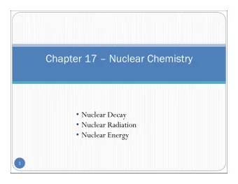 Chapter 17   Chapter 17  Nuclear Chemistry  uclear Chemistry  Nuclear Decay  Nuclear