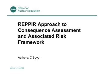 REPPIR Approach to  Consequence Assessment  and Associated Risk  Framework  Authors: C Boyd
