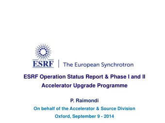 ESRF Operation Status Report &amp; Phase I and II  Accelerator Upgrade Programme  P. Raimondi  On