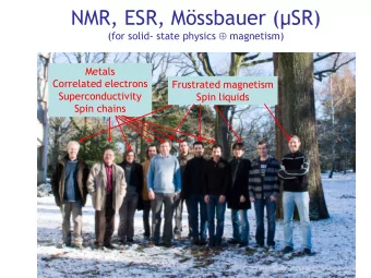 NMR, ESR, Mssbauer (SR) (for solid- state physics  magnetism)  P. Mendels  Metals  Lab.