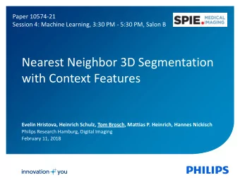 with Context Features  Evelin Hristova, Heinrich Schulz, Tom Brosch, Mattias P. Heinrich, Hannes