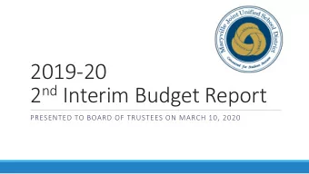 2019-20 2 nd Interim Budget Report  PRESENTED TO BOARD OF TRUSTEES ON MARCH 10, 2020  Agenda