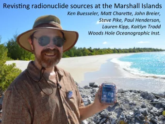 Revis&amp;ng radionuclide sources at the Marshall Islands  Ken Buesseler, Ma- Chare-e, John Breier,