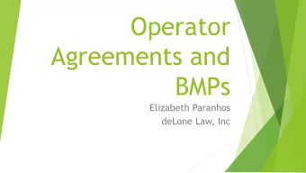 Operator  Agreements and  BMPs  Elizabeth Paranhos  deLone Law, Inc  Why do OA?  Provide