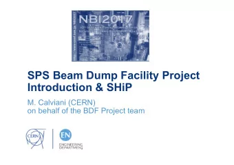 SPS Beam Dump Facility Project  Introduction &amp; SHiP  M. Calviani (CERN)  on behalf of the BDF