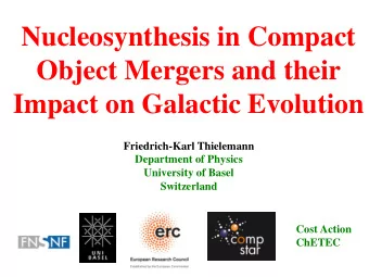 Object Mergers and their  Impact on Galactic Evolution  Friedrich-Karl Thielemann  Department of