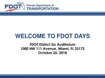 WELCOME TO FDOT DAYS  FDOT District Six Auditorium  1000 NW 111 Avenue, Miami, FL 33172  October