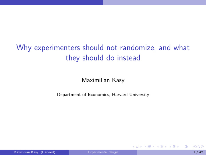 why experimenters should not randomize and what they