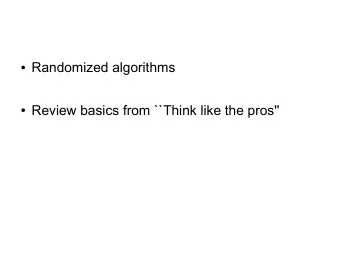 Randomized algorithms  Review basics from ``Think like the pros''  Recall  QuickSort(low,