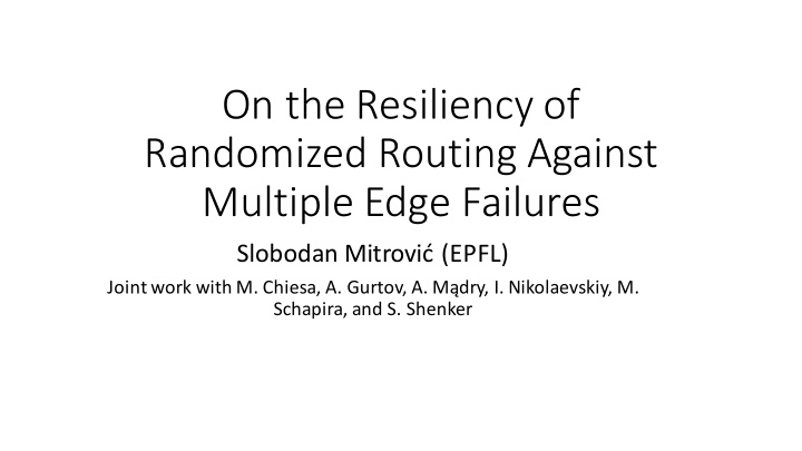 on the resiliency of randomized routing against multiple