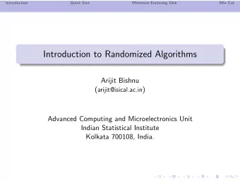 Introduction to Randomized Algorithms  Arijit Bishnu ( arijit@isical.ac.in )  Advanced Computing