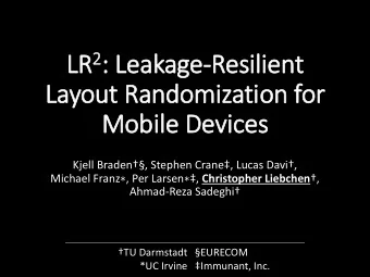 LR 2 :  LR  : Le  Leakage-Re  Resilient  La  Layout  t Ra  Randomization fo  for  Mo  Mobile