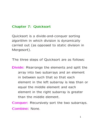 Chapter 7: Quicksort  Quicksort is a divide-and-conquer sorting  algorithm in which division is