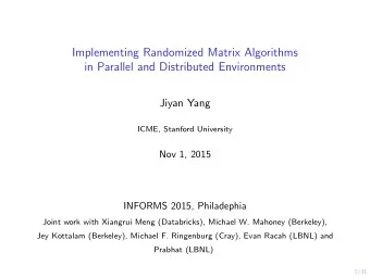 Implementing Randomized Matrix Algorithms  in Parallel and Distributed Environments  Jiyan Yang