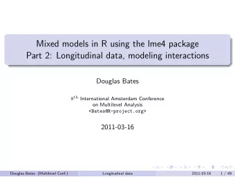 Mixed models in R using the lme4 package  Part 2: Longitudinal data, modeling interactions  Douglas