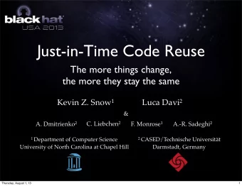 Just-in-Time Code Reuse  The more things change,  the more they stay the same Kevin Z. Snow 1 Luca