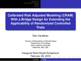 Calibrated Risk Adjusted Modeling (CRAM)  With a Bridge Design for Extending the  Applicability of