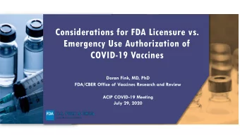 Considerations for FDA Licensure vs.  Emergency Use Authorization of  COVID-19 Vaccines  Doran